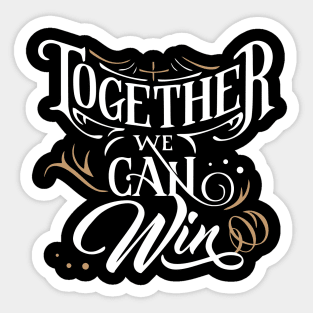 Together We Can Win Sticker